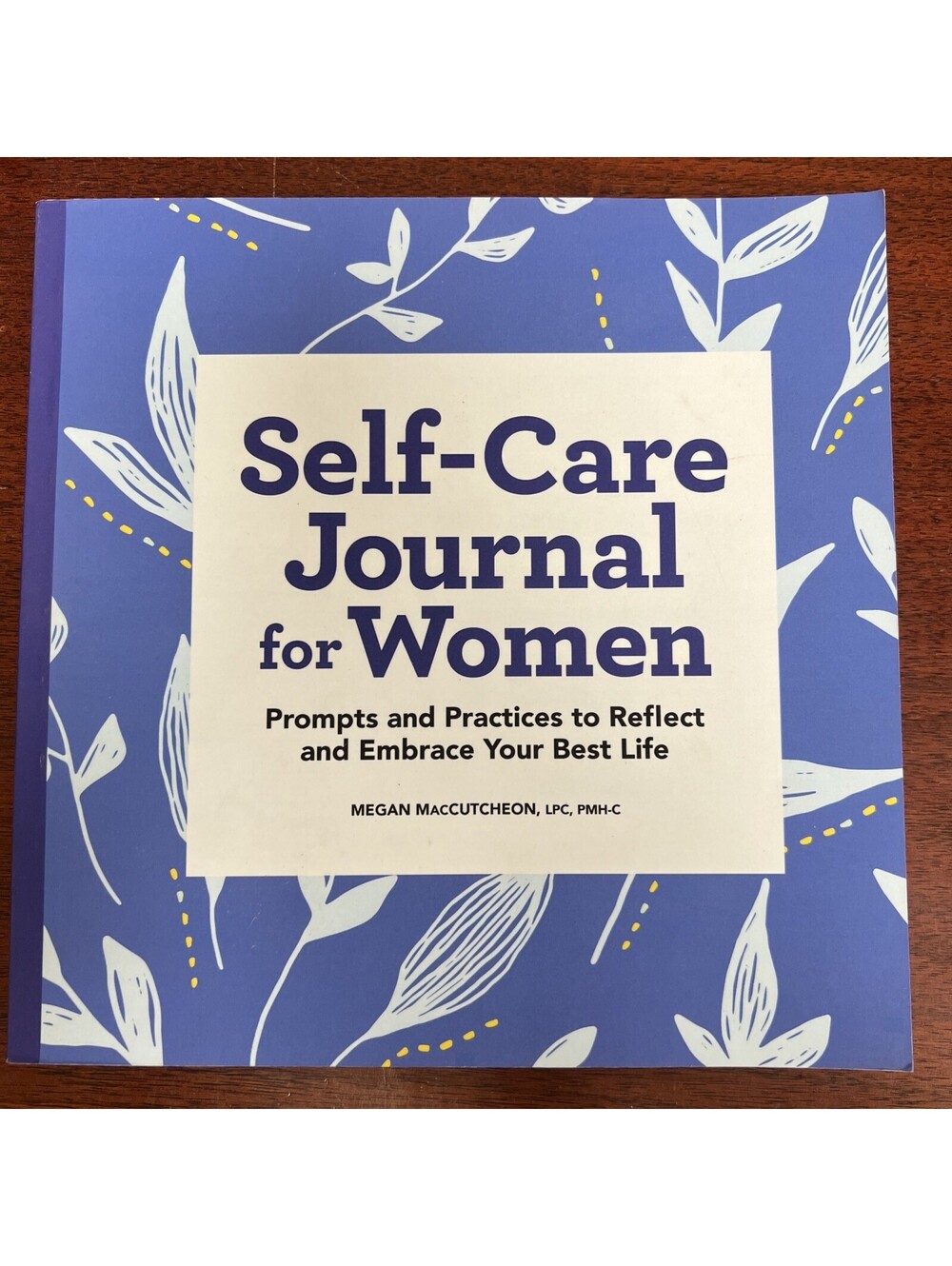 Self-Care Journal for Women : Prompts and Practices to Reflect and Embrace Your
